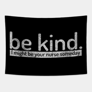 Funny Sayings Be Kind I Might Be Your Nurse Someday Vintage Tapestry