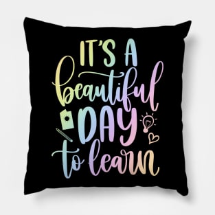 Beautiful day to learn - inspirational teacher quote Pillow