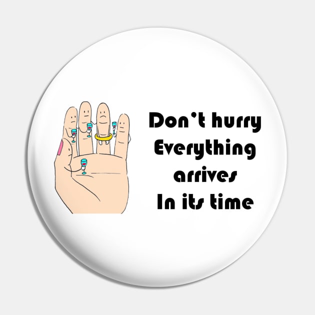Don’t hurry Everything arrives In its time Pin by richercollections