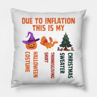 Due To Inflation This Is My Halloween Thanksgiving Christmas Pillow