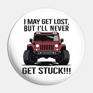 I may get lost, but I'll never get stuck! Pin