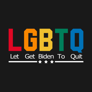 LGBTQ Let Get Biden To Quit Funny Political T-Shirt