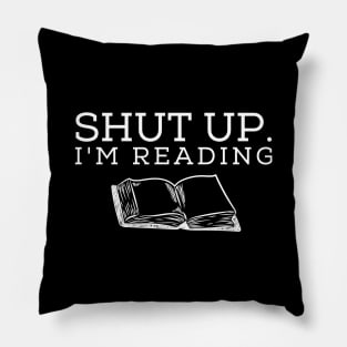 Shut Up I'm Reading Pillow