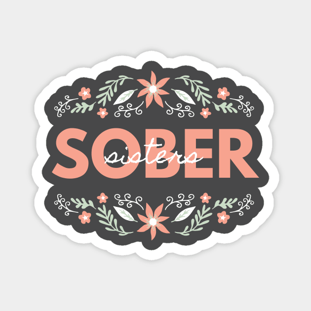 Sober Sisters Alcoholic Addict Recovery Magnet by RecoveryTees