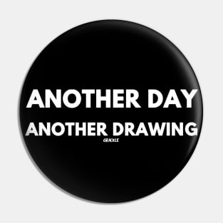 Another Day, Another Drawing (White Version) Pin