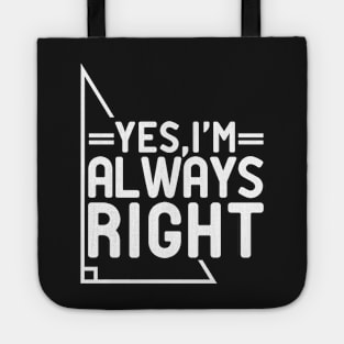 yes I'm Always Right Tote