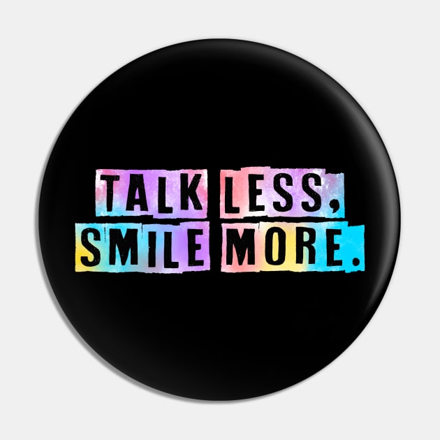 Talk less, smile more. Pin by Pickle-Lily