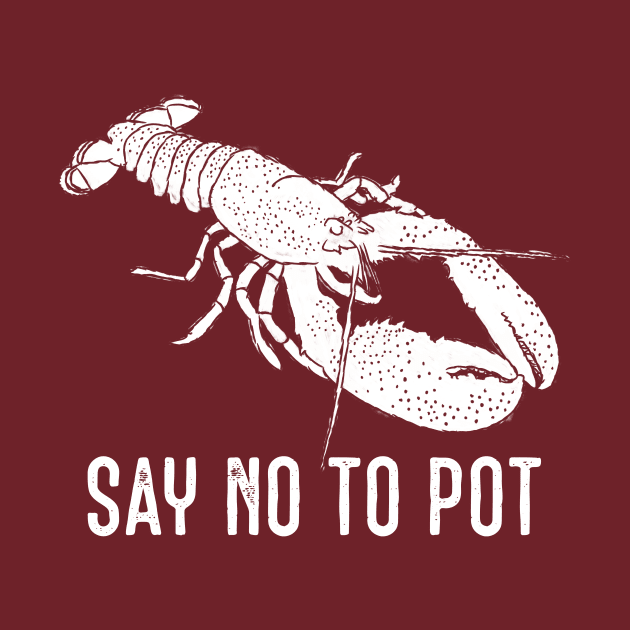 Say No to Pot Funny Lobster Graphic by Alissa Carin