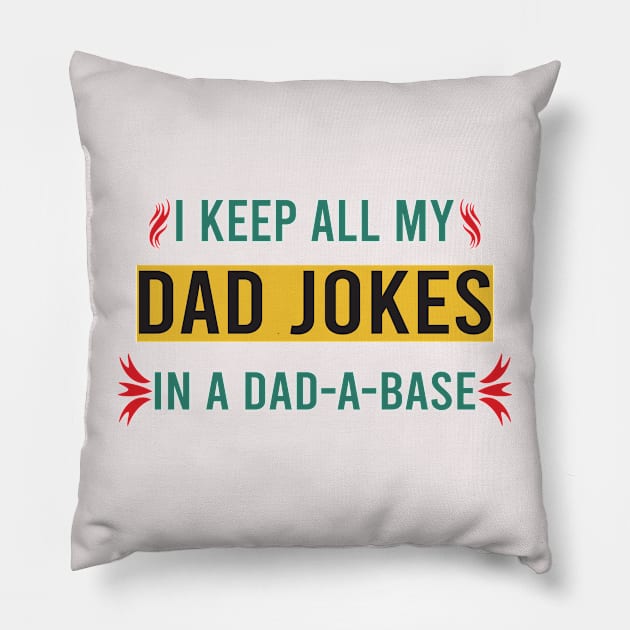 I Keep All My Dad Jokes In A Dad-a-base Pillow by designnas2