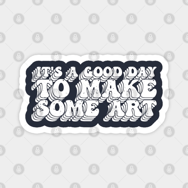 It's A Good Day To Make Art Magnet by Gaming champion