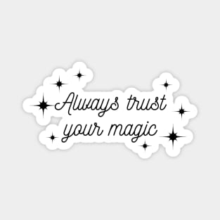 Always trust your Magic. Magical motivational design. Magnet