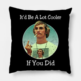 Slackers And Scholars The World Of Dazed And Confused Pillow