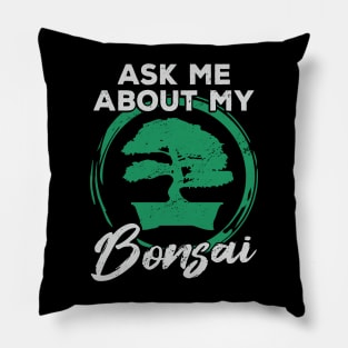 Ask Me About My Bonsai Tree Gardener Gift Pillow