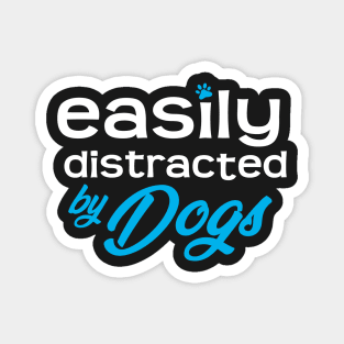 Easily Distracted By Dogs Magnet