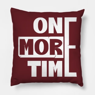 One More Time | Bold Pillow