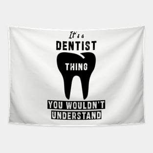 It's a dentist thing you wloudn't understand: Newest design for dentist or dentist lover Tapestry