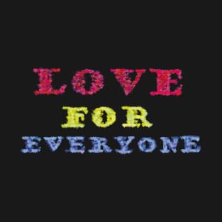 Love for Everyone! T-Shirt