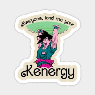 Everyone Lend me your Kenergy Magnet