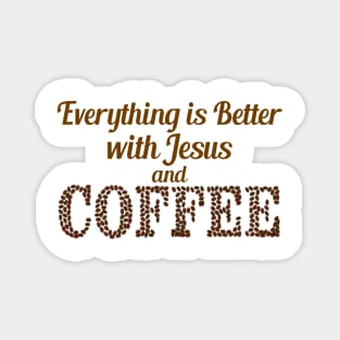 Everything is Better with Jesus and Coffee Christian Design Magnet