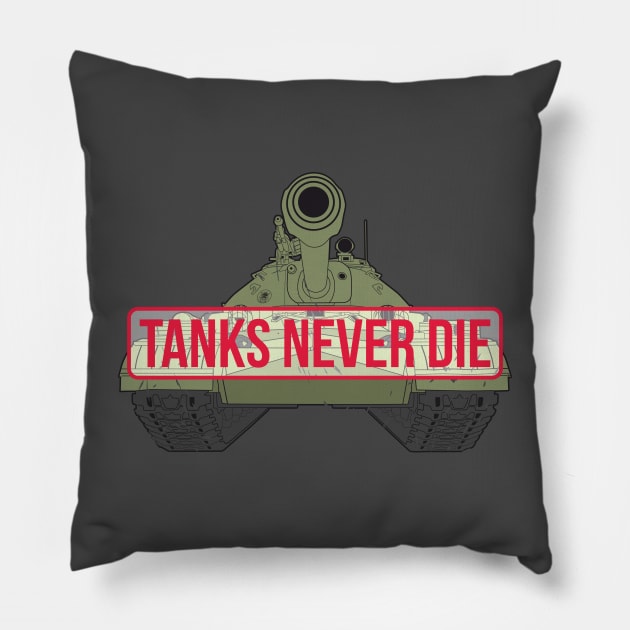 Tanks Never Die Pillow by FAawRay