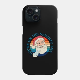 Funny Christmas Santa Claus - Naughty List Phone Case