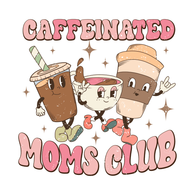 Caffeinated Moms Club by Nessanya