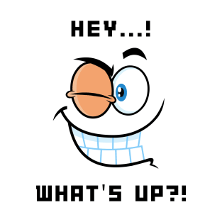 Hey... What's up? T-Shirt