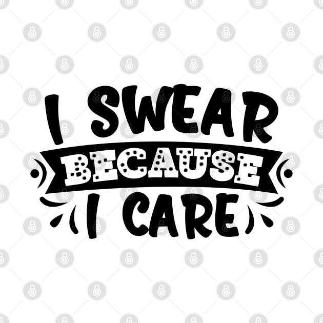 i swear because i care by Oddities Outlet