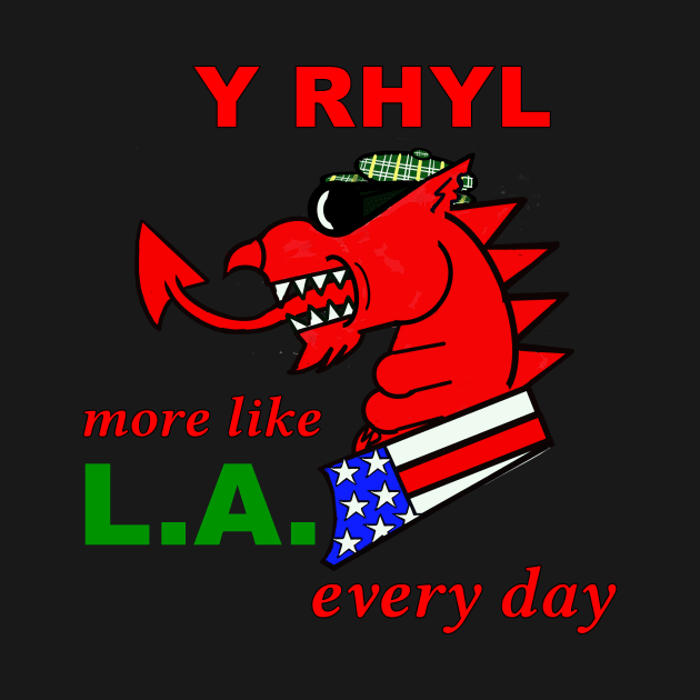 WELSH DRAGON Y RHYL MORE LIKE LA EVERY DAY by MarniD9