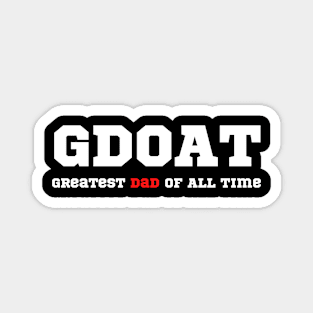 Greatest Dad of All time - For the Greatest Dad in Father's Day Magnet