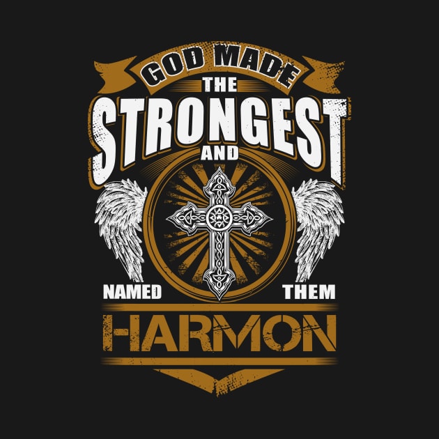 Harmon Name T Shirt - God Found Strongest And Named Them Harmon Gift Item by reelingduvet