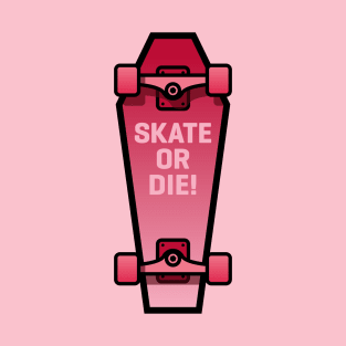 Skate or Die! T-Shirt