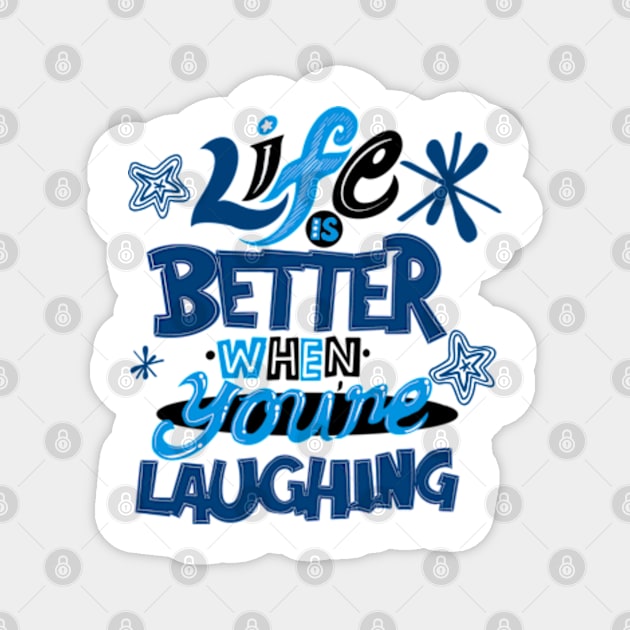 Life is better when your laughing Magnet by SAN ART STUDIO 