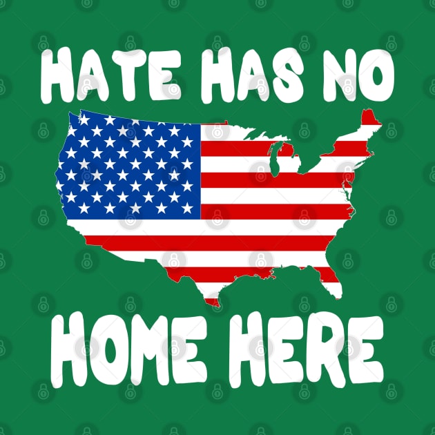 Hate Has No Home Here | Cute USA Anti Hate Tee Gift by slawers