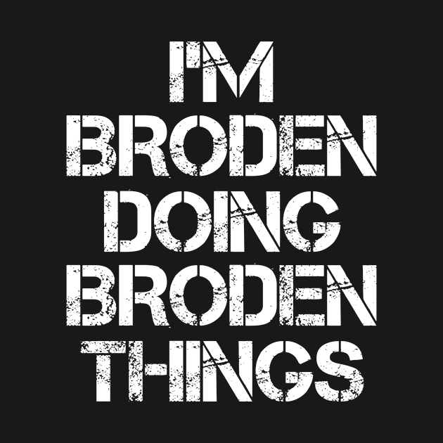 Broden Name T Shirt - Broden Doing Broden Things by Skyrick1