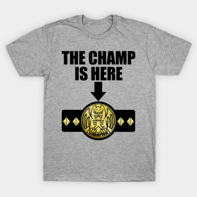 the champ is here shirt
