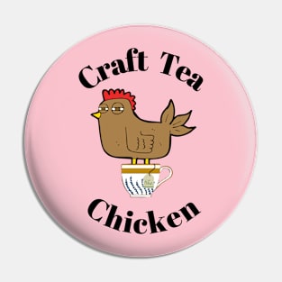 Craft Tea Chicken Pin