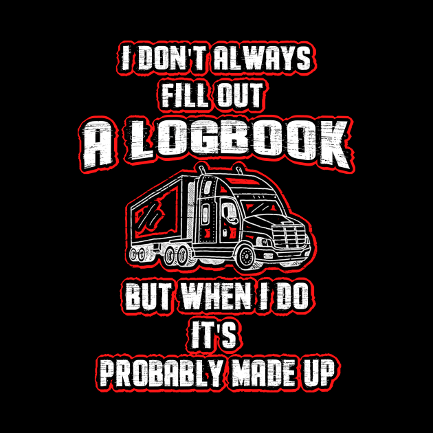 Don't Always Fill Out A Logbook Trucker by dashawncannonuzf