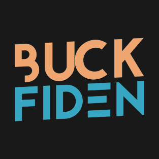 Anti Biden 2020 Gift - Buck Fiden Funny T-Shirt