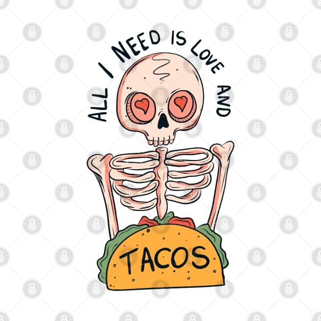 All I need is love and tacos by Jess Adams