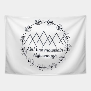 Ain't no mountain high enough Tapestry