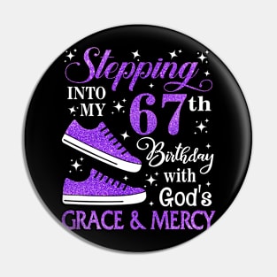 Stepping Into My 67th Birthday With God's Grace & Mercy Bday Pin