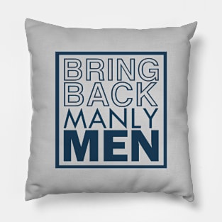 Bring back manly men Pillow