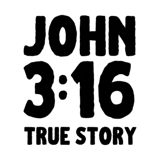 John 3:16 True Story Bible Verse T-Shirt