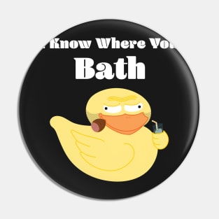 Rubber Duck In His Forties - I Know Where You Bath Pin