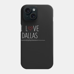 Dallas Texas Love Phone Case