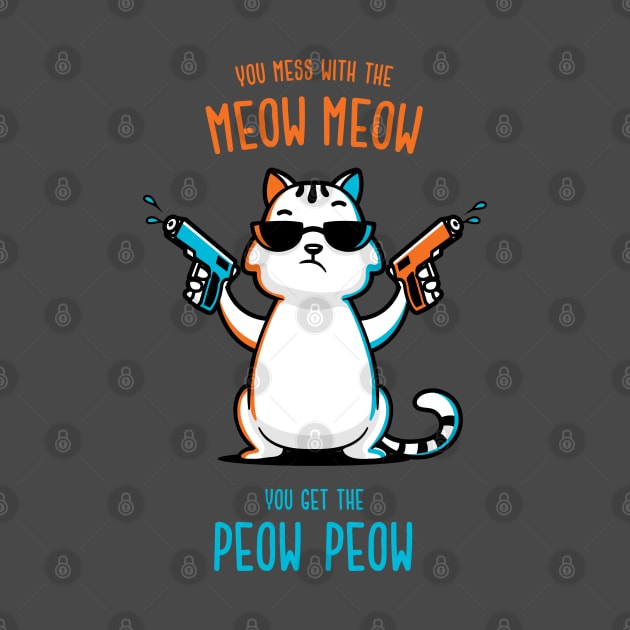 You Mess With the Meow Meow You Get the Peow Peow by zoljo