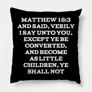 Matthew 18:3 King James Version (KJV) Bible Verse Typography Pillow