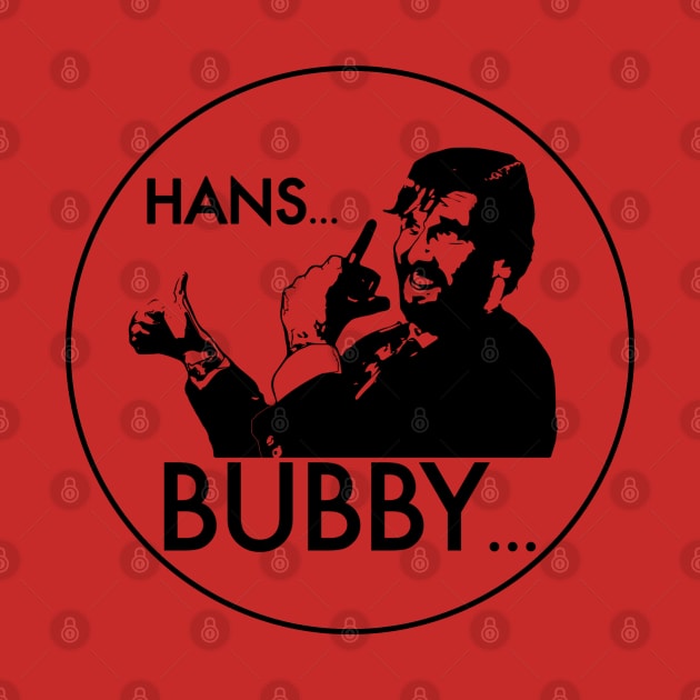 Hans... Bubby... (Die Hard) by Kinowheel