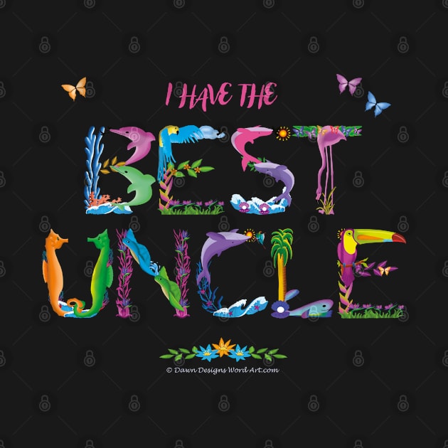 I have the best uncle - tropical wordart by DawnDesignsWordArt